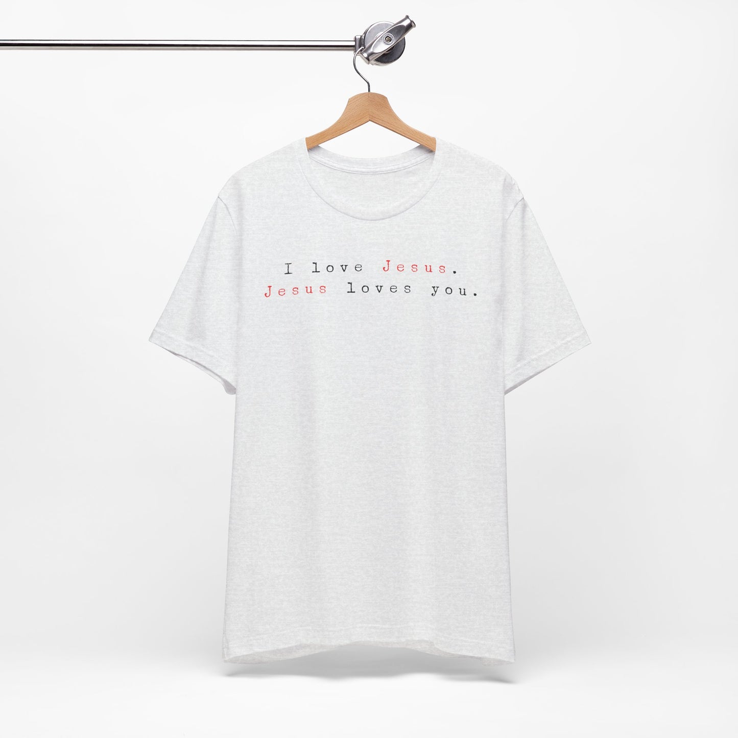 I Love Jesus. Jesus loves You. - Unisex Jersey Short Sleeve Tee