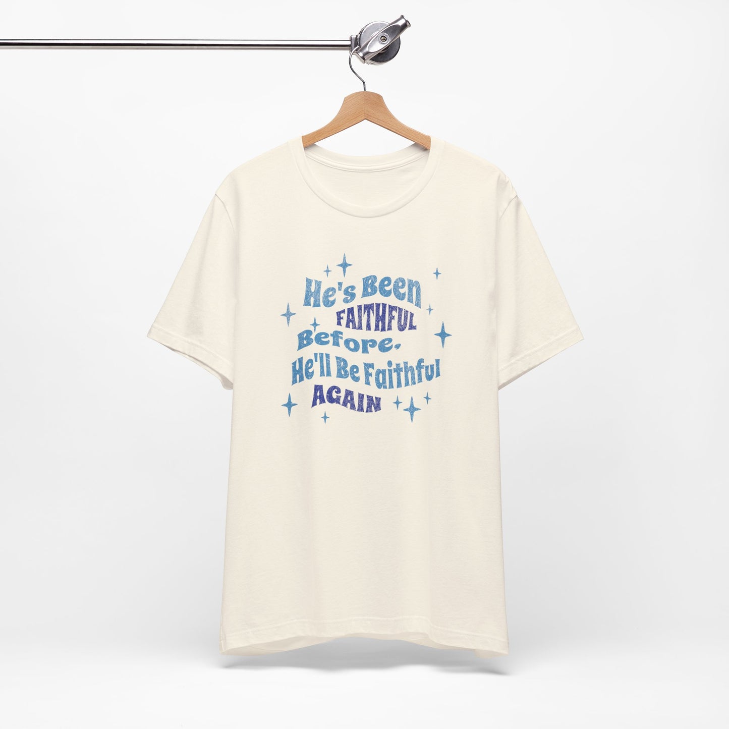 He's Been Faithful Before, He'll Be Faithful Again - Unisex Tee