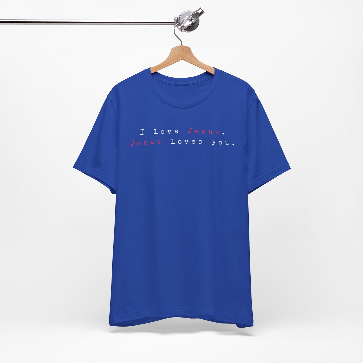 I Love Jesus. Jesus loves You. - Unisex Jersey Short Sleeve Tee