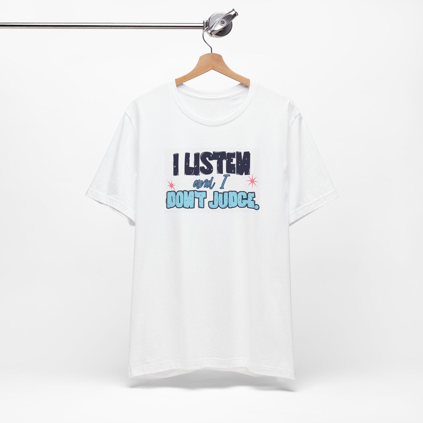 I Listen and I Don't Judge - Short Sleeve Tee