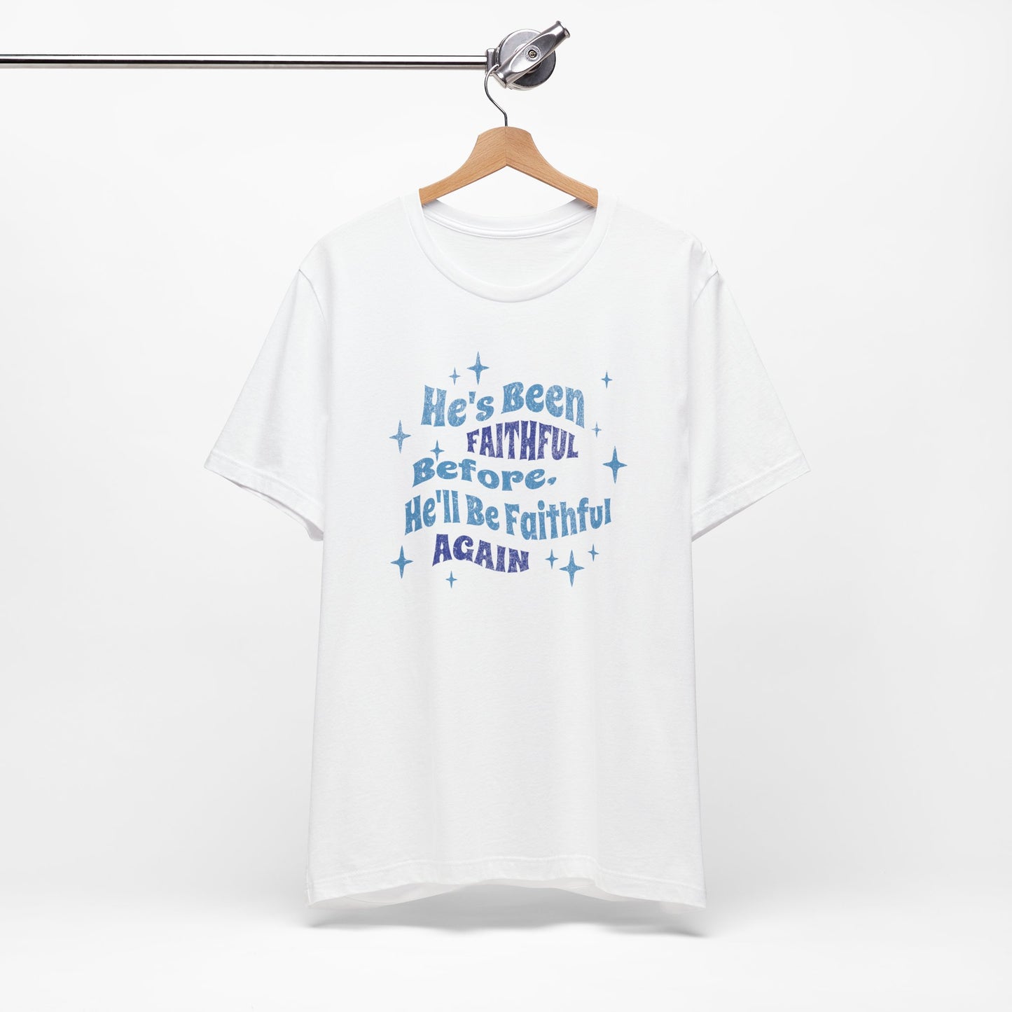 He's Been Faithful Before, He'll Be Faithful Again - Unisex Tee