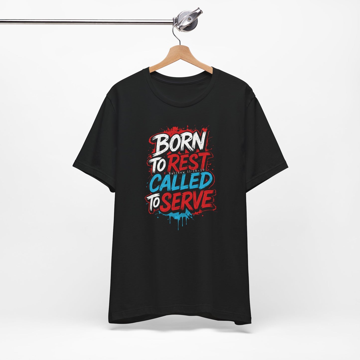 Born to Rest, Called to Serve - Casual Tee