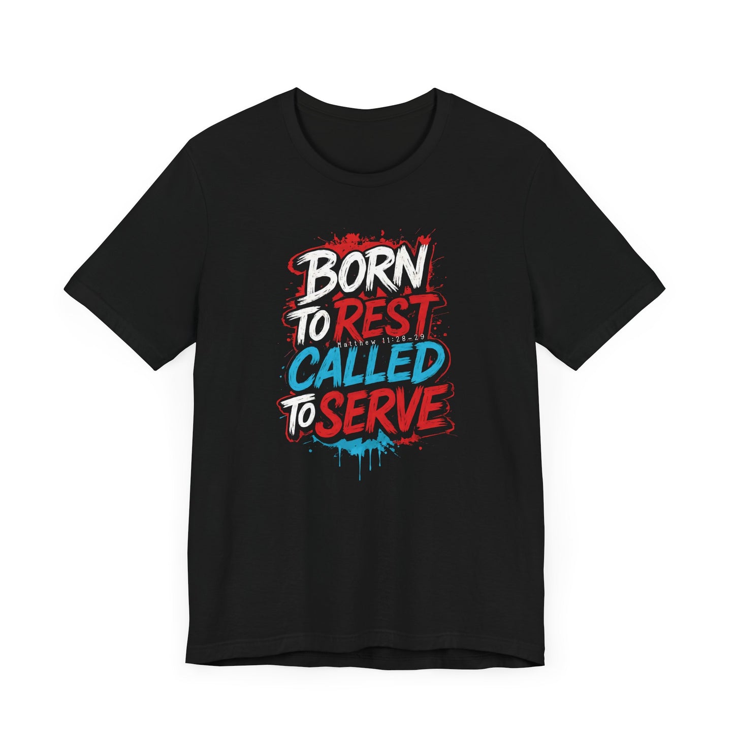 Born to Rest, Called to Serve - Casual Tee