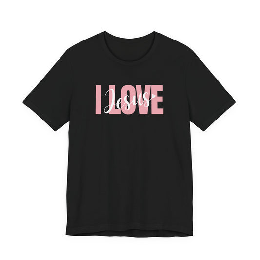 I Love Jesus - Casual Tee