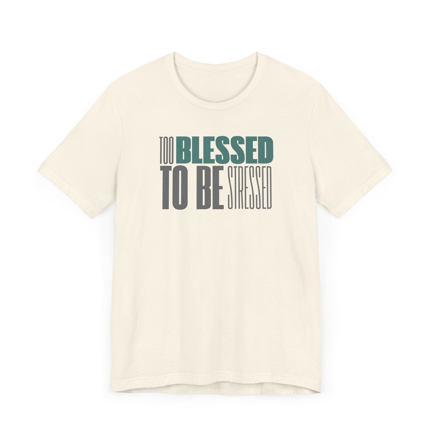 Too Blessed To Be Stressed - Soft Unisex Tee