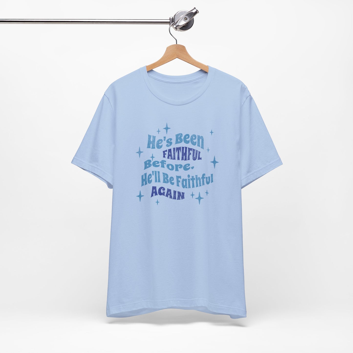 He's Been Faithful Before, He'll Be Faithful Again - Unisex Tee