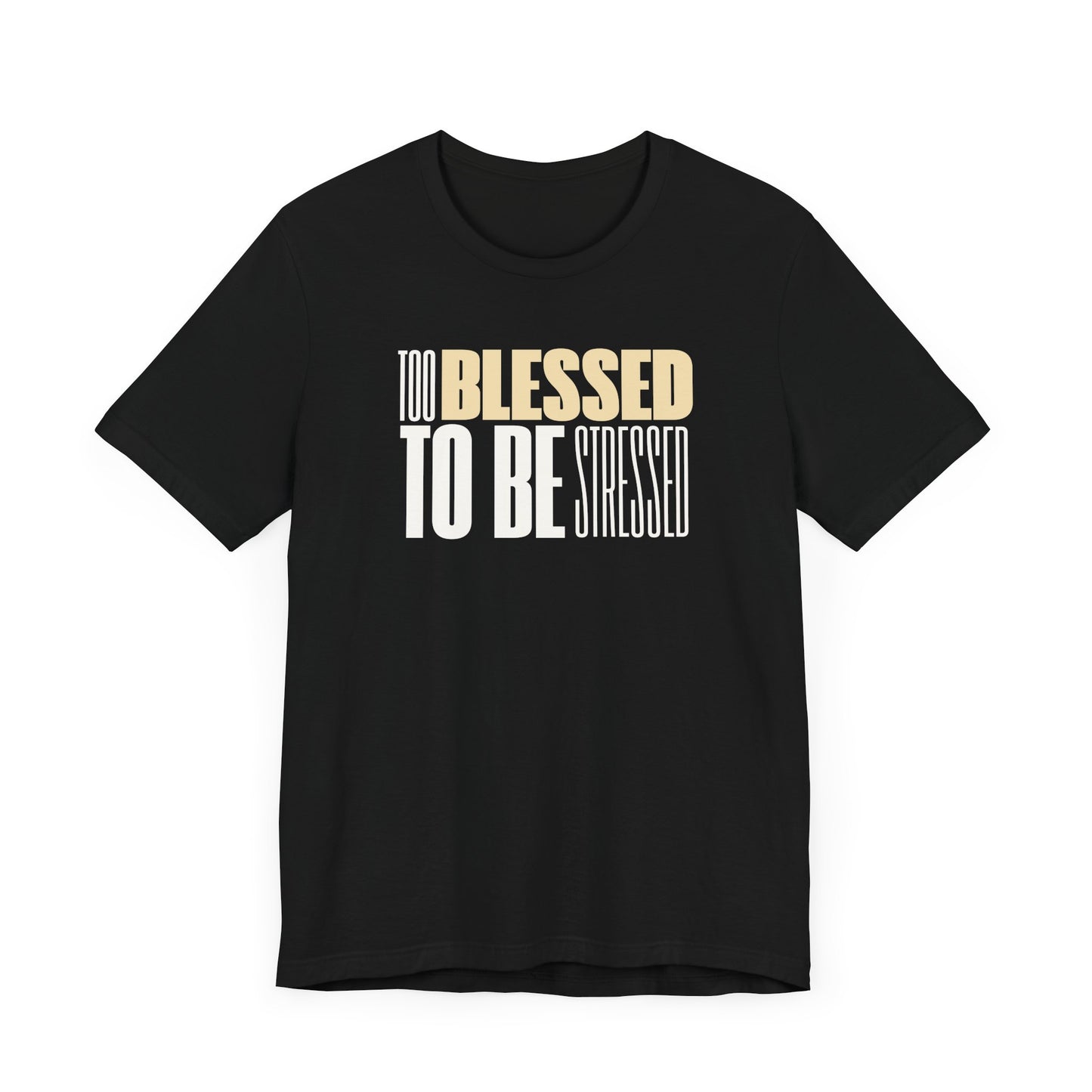 Too Blessed To Be Stressed - Soft Unisex Tee