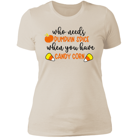 Who Needs Pumpkin Spice - Women's Shirt