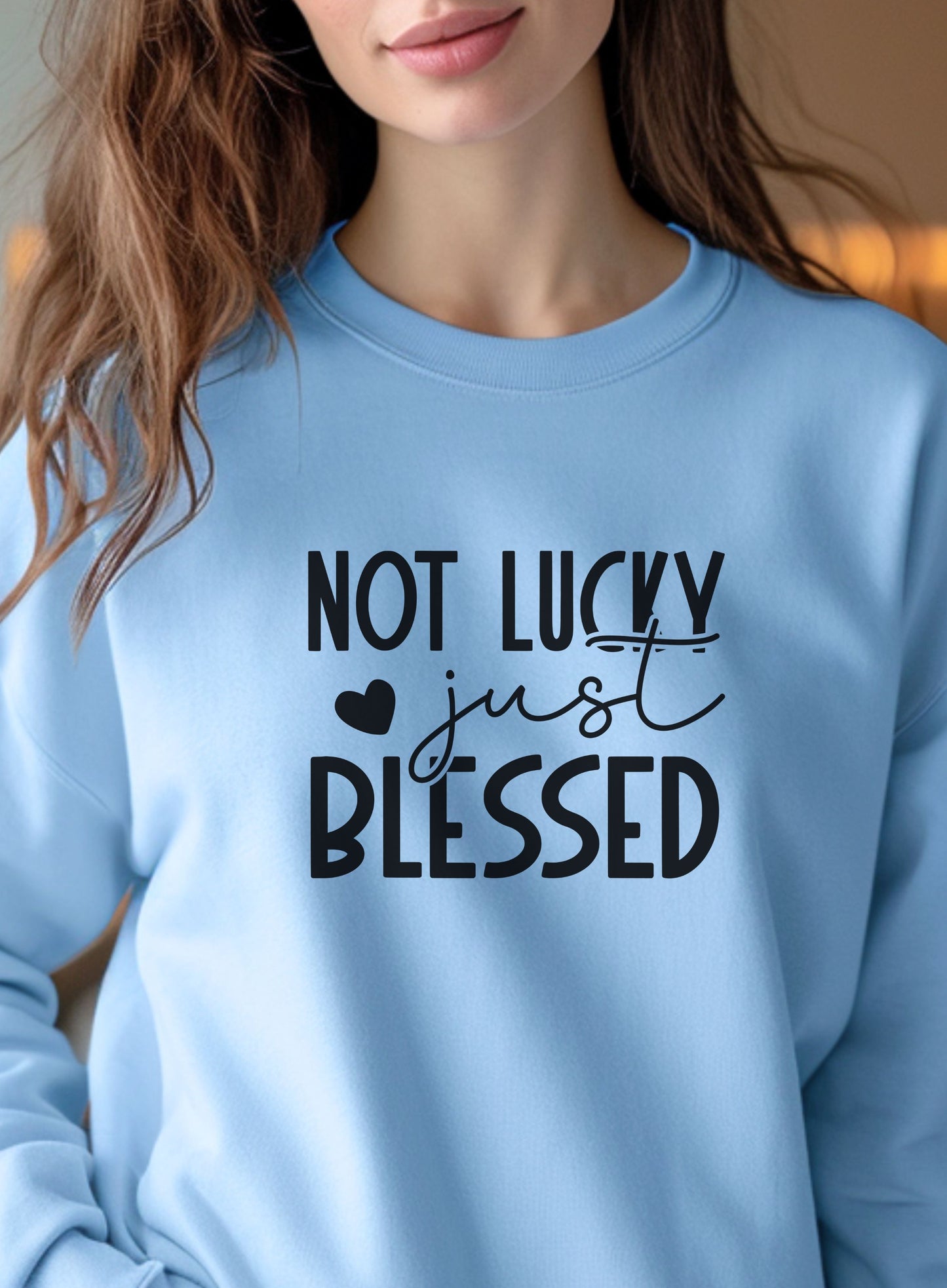 Not Lucky Just Blessed - Crewneck Sweatshirt