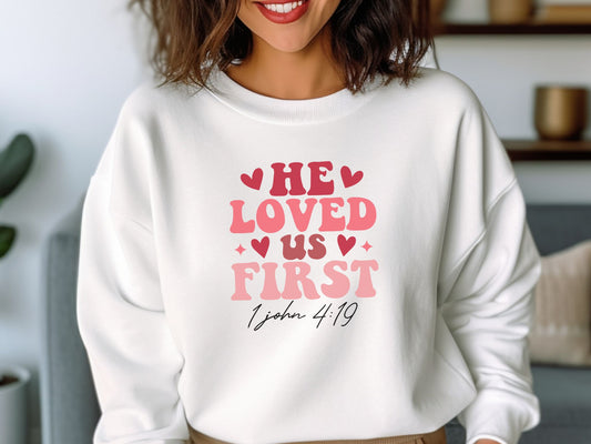 He Loved Us First - Crewneck Sweatshirt